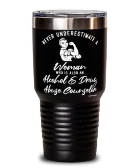 Alcohol Drug Abuse Counselor Tumbler Never Underestimate A Woman Who Is Also An Alcohol Drug Abuse Counselor 30oz Stainless Stee