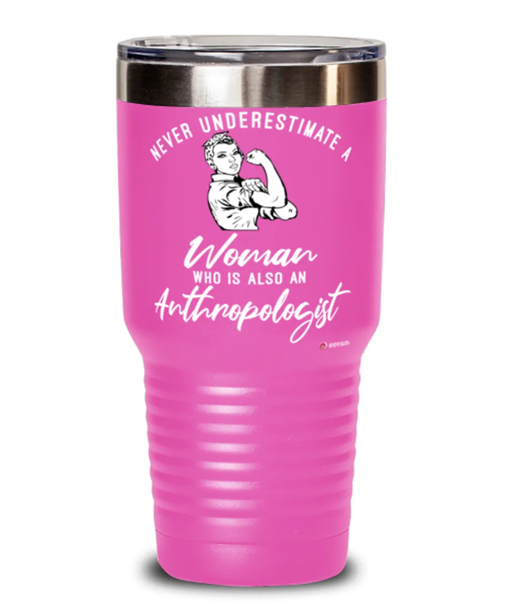 Anthropologist Tumbler Never Underestimate A Woman Who Is Also An Anthropologist 30oz Stainless Steel Pink